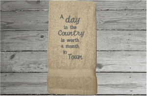 Beige hand towel - cute saying" A Day in the Country is worth a Month in Town" - picture this embroidered country hand towel in your kitchen or bath. - unique birthday gift for the farmhouse home decor - cotton terry towel premium soft and absorbent 16" x 27" - Borgmanns Creations - 5