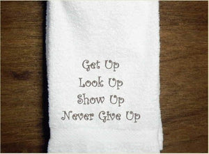 white bath hand towel saying - bathroom or kitchen - "Get Up Look Up Show Up Never Give Up" - shower gift, birthday gift housewarming gift - country farmhouse decor - personalized gift for mom or friend - Borgmanns Creations