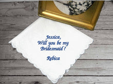 Load image into Gallery viewer, Bridesmaids gift - ask the girls to be your bridesmaids - embroidered custom keepsake hankie - gift from the bride to bridal party - white cotton handkerchief scalloped edges 11&quot; x 11&quot; - Borgmanns Creations -2
