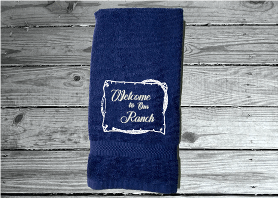 blue Bath Hand Towel - embroidered saying " Welcome To Our Ranch" - western gifts - country farmhouse decor - new couple wedding gift - bathroom / kitchen - this terry towel can be a barn work towel - housewarming / birthday gift - Borgmanns Creations 