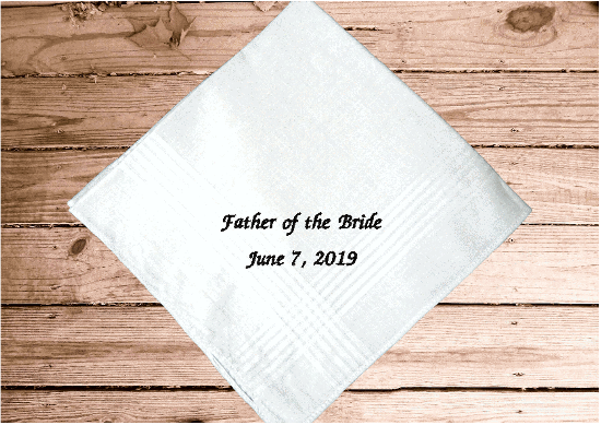 Father of the bride, custom embroidered handkerchief for dad - keepsake of your daughter's wedding - personalized gift - cotton handkerchief has satin strips around edge - 16" x 16" - Borgmanns Creations - 1