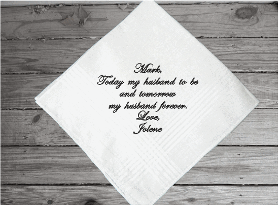 Husband to be gift - custom handkerchief - wedding message to the groom from the bride for their wedding day - personalized monogram handkerchief - cotton handkerchief has satin strips around edge and is 16 in x16 in - Borgmanns Creations - 3