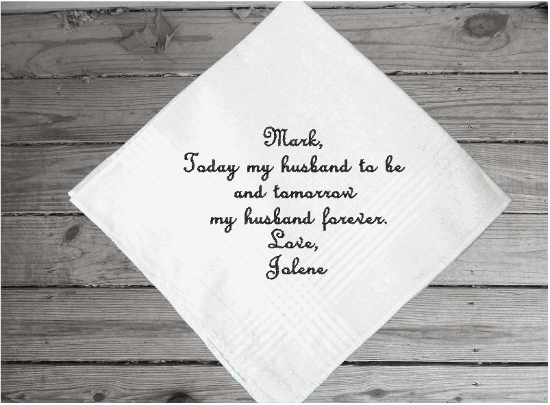 Husband to be gift - custom handkerchief - wedding message to the groom from the bride for their wedding day - personalized monogram handkerchief - cotton handkerchief has satin strips around edge and is 16 in x16 in - Borgmanns Creations - 4