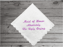 Load image into Gallery viewer, Wedding gift for maid of honor, cotton handkerchief with scalloped edges, 11&quot; x 11&quot;, embroidered handkerchief &quot;Absolutely no Ugly Crying&quot;, will make the perfect gift for your bridal party, Cotton handkerchief with scalloped edges - Borgmanns Creations 
