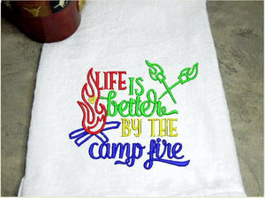 Tea Towel embroidered flour sack saying "life is better by the fire" for the campers weekend travels. size 28" x 28" - Borgmanns Creations - 2