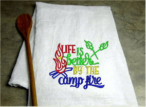Tea Towel embroidered flour sack saying "life is better by the fire" for the campers weekend travels. size 28" x 28" - Borgmanns Creations - 3