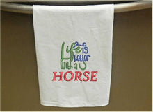 Load image into Gallery viewer, Tea towel flour sack embroidered saying &quot;Life Is Better With A Horse&quot;, 28&quot;x 28&quot;, for the country farmhouse kitchen decor, wonderful idea to update your dish towels. Wedding shower gift, birthday gift, housewarming ideas, order now - Borgmanns creations 
