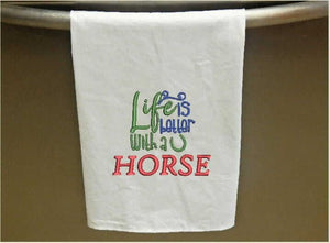 Tea towel flour sack embroidered saying "Life Is Better With A Horse", 28"x 28", for the country farmhouse kitchen decor, wonderful idea to update your dish towels. Wedding shower gift, birthday gift, housewarming ideas, order now - Borgmanns creations 