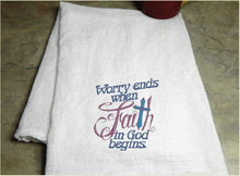 Load image into Gallery viewer, Bridal shower gift - embroidered tea towel with saying &quot; Worry ends when faith in God Begins&quot; - just the cute saying you need for your kitchen decor - house warming gift, wedding shower gift, holiday gift, birthday gift or great in your home - towel size 29&quot; x 29&quot; - Borgmanns Creations 1
