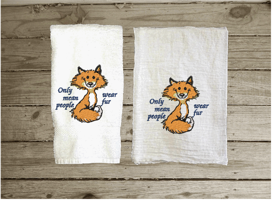 Kitchen towel set with embroidered fox design -  wedding shower - gift for mom - one terry hand tower for drying hands and a tea towel for drying dishes - cute saying "only mean people wear fur" - terry towel 16" x 30",  flour sack tea towel 29" x 29"- Borgmanns Creations - 1