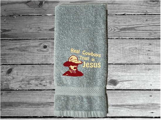 Gray bath hand towel western decor theme - farmhouse decor rustic look - decorative house warming gif - bath / kitchen - embroidered saying "Real Cowboys Trust in Jesus" - gift for the western family - -Borgmanns Creations 1